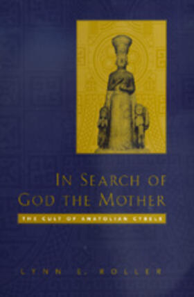Roller | In Search of God the Mother - The Cult of Anatolian Cybele | Buch | 978-0-520-21024-0 | sack.de