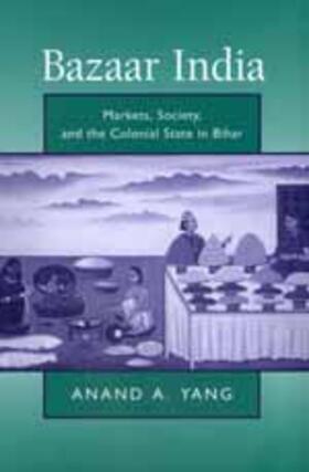 Yang | Bazaar India - Markets, Society, & the Colonial State in Bihar (Paper) | Buch | 978-0-520-21100-1 | sack.de