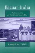 Yang |  Bazaar India - Markets, Society, & the Colonial State in Bihar (Paper) | Buch |  Sack Fachmedien