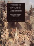 Pressly |  The French Revolution as Blasphemy - Johan Zoffany&#8242;s Paintings of the Massacre at Paris, August 10, 1792 | Buch |  Sack Fachmedien