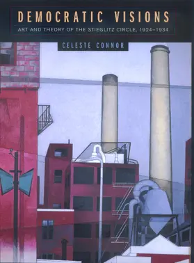 Connor |  Democratic Visions - Art & Theory of the Stieglitz  Circle 1924-1934 | Buch |  Sack Fachmedien