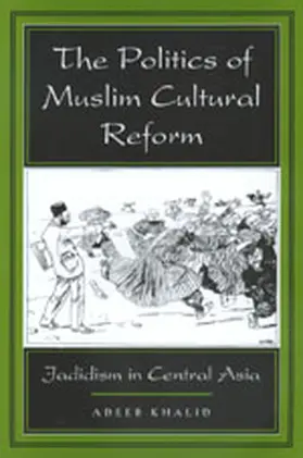 Khalid |  The Politics of Muslim Cultural Reform | Buch |  Sack Fachmedien