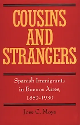 Moya |  Cousins & Strangers - Spanish Immigrants in Buenos Aires 1850-1930 (Paper) | Buch |  Sack Fachmedien