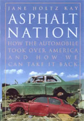 Kay |  Asphalt Nation - How The Automobile Took Over America & How we Can Take it Back | Buch |  Sack Fachmedien