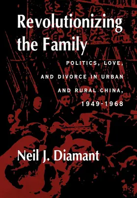 Diamant |  Revolutionizing the Family - Politics, Love & Divorce in Urban & Rural China 1949-1968 | Buch |  Sack Fachmedien