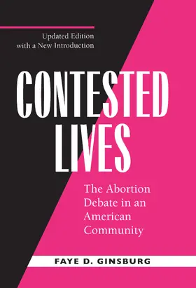 Ginsburg | Contested Lives - The Abortion Debate in an American Community (Paper) | Buch | 978-0-520-21735-5 | sack.de
