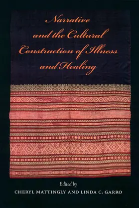 Mattingly / Garro |  Narrative and the Cultural Construction of Illness and Healing | Buch |  Sack Fachmedien