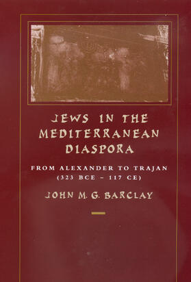Barclay |  Jews in the Mediterranean Diaspora: From Alexander to Trajan (323 Bce-117 Ce) | Buch |  Sack Fachmedien