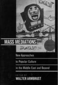 Armbrust |  Mass Mediations - New Approaches to Popular Culture in the Middle East & Beyond | Buch |  Sack Fachmedien