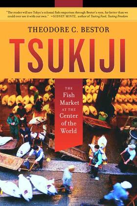 Bestor | Tsukiji - The Fish Market at the Center of the World | Buch | 978-0-520-22024-9 | sack.de