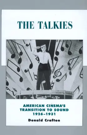 Crafton |  The Talkies - American Cinema&#8242;s Transition to Sound 1926-1931 | Buch |  Sack Fachmedien