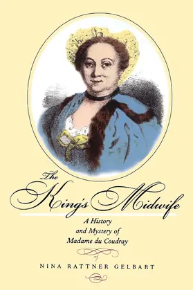 Gelbart |  The King's Midwife: A History and Mystery of Madame Du Coudray | Buch |  Sack Fachmedien