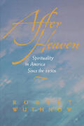 Wuthnow |  After Heaven: Spirituality in America Since the 1950's | Buch |  Sack Fachmedien