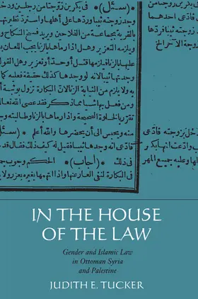 Tucker | In the House of the Law: Gender & Islamic Law in Ottoman | Buch | 978-0-520-22474-2 | sack.de