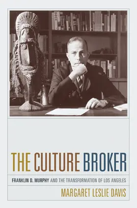 Davis |  The Culture Broker - Franklin D. Murphy and the Making of Los Angeles | Buch |  Sack Fachmedien