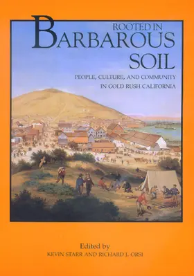 Starr / Orsi |  Rooted in Barbarous Soil - People, Culture, & Community in Gold Rush California | Buch |  Sack Fachmedien