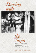 Sklar |  Dancing with the Virgin - Body & Faith in the Fiesta of Tortugas, New Mexico | Buch |  Sack Fachmedien