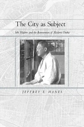 Hanes |  The City as a Subject - Seki Hajime & the Reinvention of Modern Osaka | Buch |  Sack Fachmedien