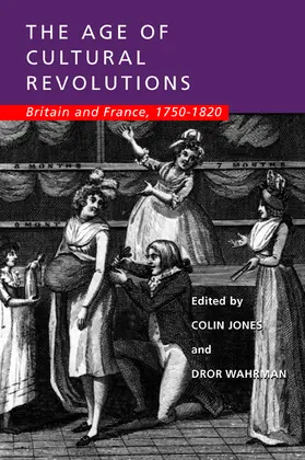 Jones / Wahrman |  The Age of Cultural Revolutions - Britain & France 1750-1820 | Buch |  Sack Fachmedien