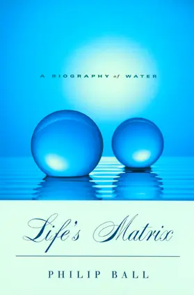 Ball |  Life′s Matrix - A Biography of Water | Buch |  Sack Fachmedien