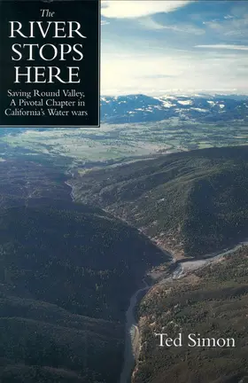 Simon |  The River Stops Here - Saving Round Valley, A Pivotal Chapter in California&#8242;s Water Wars | Buch |  Sack Fachmedien