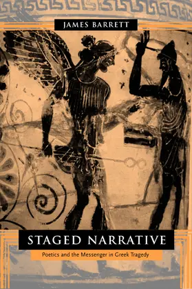 Barrett |  Staged Narrative - Poetics & the Messenger in Greek Tragedy | Buch |  Sack Fachmedien