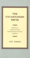 Fabian |  The Unvarnished Truth - Personal Narratives in Nineteenth-Century America | Buch |  Sack Fachmedien