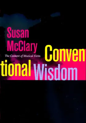 McClary |  Conventional Wisdom - The Content of Musical Form | Buch |  Sack Fachmedien