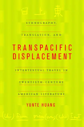 Huang |  Transpacific Displacement - Ethnograpghy, Translation & Intertextual Travel in Twentieth- Century American Literat | Buch |  Sack Fachmedien