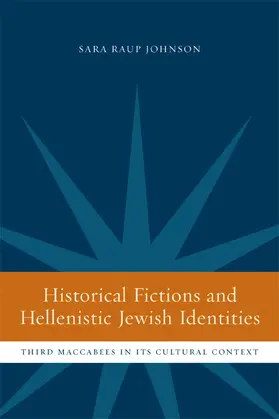 Johnson |  Historical Fictions and  Hellenistic Jewish Identity - Third Maccabees in its Cultural Context | Buch |  Sack Fachmedien