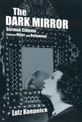 Koepnick |  The Dark Mirror - German Cinema Between Hitler & Hollywood | Buch |  Sack Fachmedien