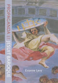 Levy |  Propaganda and the Jesuit Baroque | Buch |  Sack Fachmedien