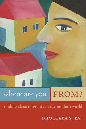 Raj |  Where Are You From? - Middle Class Migrants in the Modern World | Buch |  Sack Fachmedien