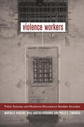 Huggins / Haritos-Fatouros / Zimbardo |  Violence Workers - Police Torturers & Murderers Reconstruct Brazilian Atrocities | Buch |  Sack Fachmedien