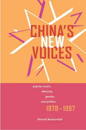 Baranovitch |  China&#8242;s New Voices - Popular Music, Ethnicity, Gender, & Politics, 1978 - 1997 | Buch |  Sack Fachmedien