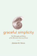 Segal |  Graceful Simplicity - The Philosophy & Politics of the Alternative American Dream | Buch |  Sack Fachmedien