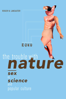 Lancaster | The Trouble with Nature - Sex in Science & Popular  Culture | Buch | 978-0-520-23620-2 | sack.de