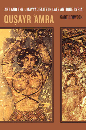 Fowden | Qusayr &#8242;Amra - Art and the Umayyad Elite in Late Antique Syria | Buch | 978-0-520-23665-3 | sack.de