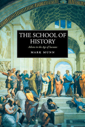 Munn | The School of History - Athens in the Age of Socrates | Buch | 978-0-520-23685-1 | sack.de