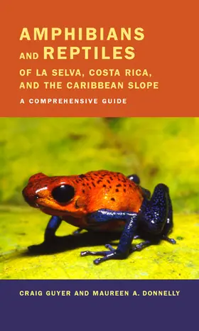Guyer / Donnelly |  Amphibians and Reptiles of La Selva, Costa Rica and the Caribbean Slope - A Comprehensive Guide | Buch |  Sack Fachmedien