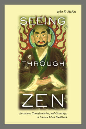 Mcrae | Seeing Through Zen - Encounter, Transformation, and Geneaology in Chinese Chan Buddhism | Buch | 978-0-520-23798-8 | sack.de