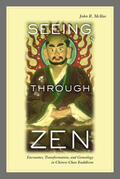 Mcrae |  Seeing Through Zen - Encounter, Transformation, and Geneaology in Chinese Chan Buddhism | Buch |  Sack Fachmedien