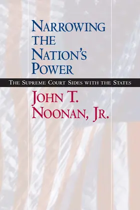 Noonan |  Narrowing the Nation&#8242;s Power - The Supreme Court Sides with the States | Buch |  Sack Fachmedien