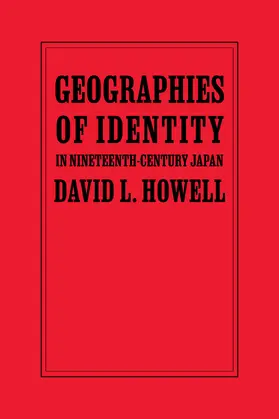 Howell |  Geographies of Identity in Nineteenth-Century Japan | Buch |  Sack Fachmedien