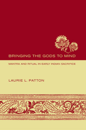 Patton | Bringing the Gods to Mind - Mantra and Ritual in Early Indian Sacrifice | Buch | 978-0-520-24087-2 | sack.de