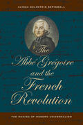 Sepinwall |  Abbe Gregoire and the French Revolution - The Making of Modern Universalism | Buch |  Sack Fachmedien