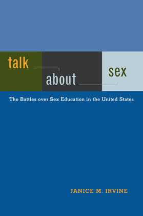 Irvine | Talk About Sex - The Battle Over Sex Education in the United States | Buch | 978-0-520-24329-3 | sack.de