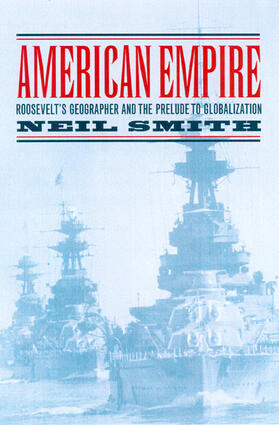 Smith |  American Empire - Roosevelt&#8242;s Geographer and the Prelude to Globalization | Buch |  Sack Fachmedien