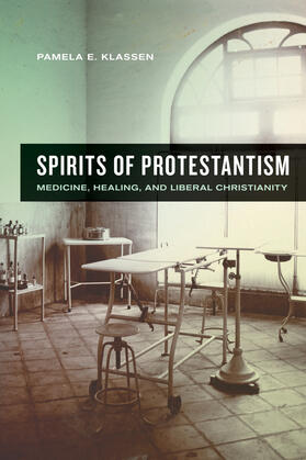 Klassen |  Spirtis of Protestantism - Medicine, Healing, and Liberal Christianity | Buch |  Sack Fachmedien