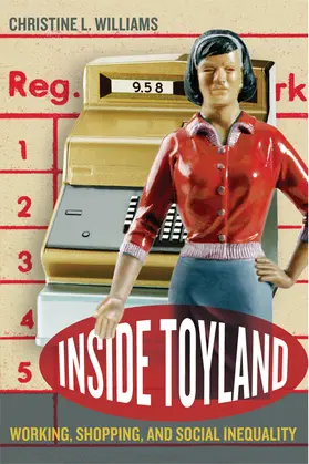 Williams |  Inside Toyland - Working, Shopping,  and Social Inequality | Buch |  Sack Fachmedien